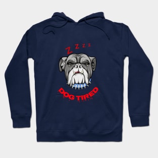 Dog Tired Hoodie